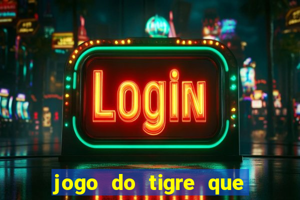 jogo do tigre que dao bonus no cadastro